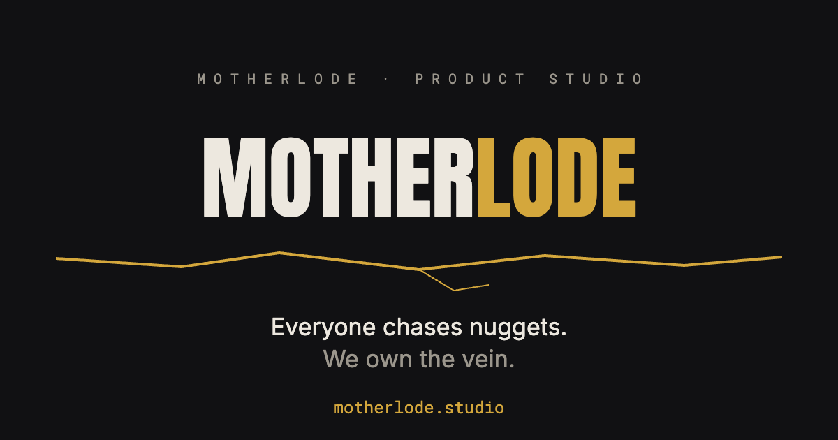 Motherlode · software studio. We own the vein.